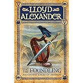 The Foundling: And Other Tales of Prydain (The Chronicles of Prydain, 6)