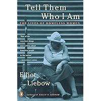 Tell Them Who I Am: The Lives of Homeless Women