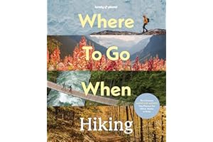 Lonely Planet Where To Go When: Hiking