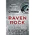 Raven Rock: The Story of the U.S. Government&rsquo;s Secret Plan to Save Itself--While the Rest of Us Die