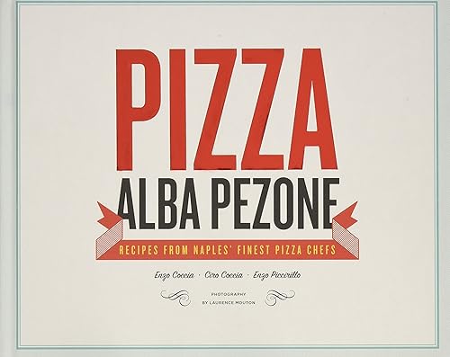 Download Pizza: Recipes from Naples' Finest Pizza Chefs PDF
