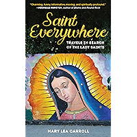 Saint Everywhere: Travels in Search of the Lady Saints book cover Saint Everywhere: Travels in Search of the Lady Saints book cover