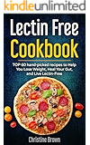 Lectin Free Cookbook: TOP 60 hand-picked recipes to Help You Lose Weight, Heal Your Gut, and Live Lectin-Free
