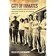 City of Inmates: Conquest, Rebellion, and the Rise of Human Caging in Los Angeles, 1771–1965 (Justice, Power, and Politics)