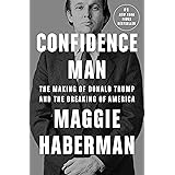 Confidence Man: The Making of Donald Trump and the Breaking of America