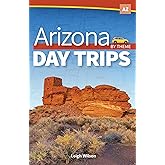 Arizona Day Trips by Theme (Day Trip Series)