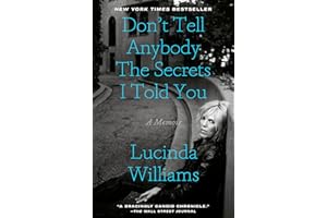 Don't Tell Anybody the Secrets I Told You: A Memoir