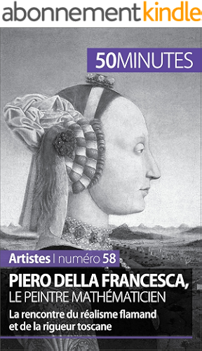 Download Piero Della Francesca, le peintre mathématicien: La rencontre du réalisme flamand et de la rigueur toscane (Artistes t. 58) PDF