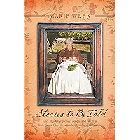 Stories to Be Told: Tales About the Pioneer People and Places in Little Santa Clara River Valley, Southern California book cover Stories to Be Told: Tales About the Pioneer People and Places in Little Santa Clara River Valley, Southern California book cover