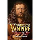 The Oldest Living Vampire Tells All: Revised and Expanded (The Oldest Living Vampire Saga Book 1)