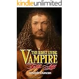 The Oldest Living Vampire Tells All: Revised and Expanded (The Oldest Living Vampire Saga Book 1)