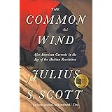 The Common Wind: Afro-American Currents in the Age of the Haitian Revolution