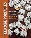 Feed Zone Portables: A Cookbook of On-the-Go Food for Athletes (The Feed Zone Series)