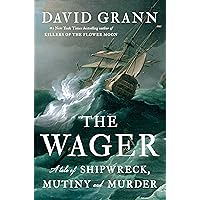 The Wager: A Tale of Shipwreck, Mutiny and Murder