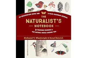 The Naturalist's Notebook: An Observation Guide and 5-Year Calendar-Journal for Tracking Changes in the Natural World around You