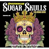 Spectacular Sugar Skulls Coloring Book: Vibrant Day of the Dead Designs (Design Originals) Whimsical Folk Art Coloring Pages to Celebrate Día de Muertos - Extra-Thick, Perforated Paper