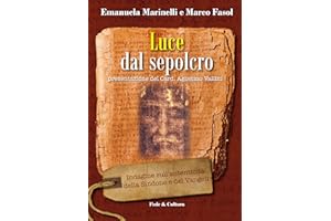 Luce dal sepolcro: Indagine sull’autenticità della Sindone e dei Vangeli (Italian Edition)