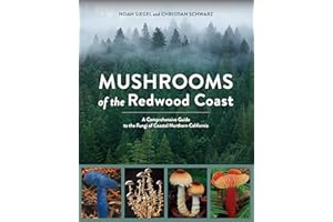 Mushrooms of the Redwood Coast: A Comprehensive Guide to the Fungi of Coastal Northern California