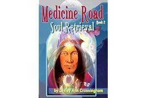 Medicine Road - Soul Retrieval: A Shamanic Journey (The Medicine Road Book 1)