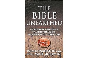 The Bible Unearthed: Archaeology's New Vision of Ancient Israel and the Origin of Sacred Texts
