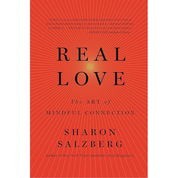 Real Love: The Art of Mindful Connection: Salzberg, Sharon