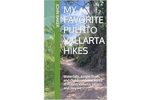 My Favorite Puerto Vallarta Hikes: Waterfalls, Jungle Trails, and Outdoor Adventures in Puerto Vallarta, Jalisco, and Nayarit