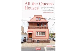 All The Queens Houses: An Architectural Portrait of New York's Largest and Most Diverse Borough