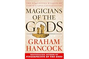 Magicians of the Gods: The Forgotten Wisdom of Earth's Lost Civilization