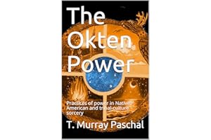 The Okten Power: Practices of power in Native American and tribal-culture sorcery