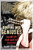Bumping Into Geniuses: My Life Inside the Rock and Roll Business