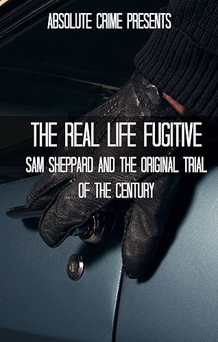 Download The Real Life Fugitive: Sam Sheppard and the Original Trial of the Century (English Edition) PDF