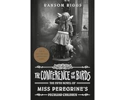 The Conference of the Birds (Miss Peregrine's Peculiar Children)