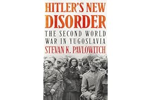 Hitler's New Disorder: The Second World War in Yugoslavia