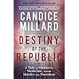 Destiny of the Republic: A Tale of Madness, Medicine and the Murder of a President