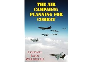 The Air Campaign: Planning For Combat