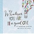 Whatever You Are, Be a Good One: 100 Inspirational Quotations Hand-Lettered by Lisa Congdon (Lisa Congdon x Chronicle Books)