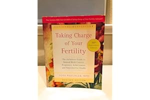 Taking Charge Of Your Fertility 10th Anniversary Edition: The Definitive Guide to Natural Birth Control, Pregnancy Achievemen
