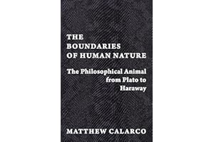 The Boundaries of Human Nature: The Philosophical Animal from Plato to Haraway