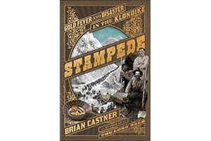 Stampede: Gold Fever and Disaster in the Klondike