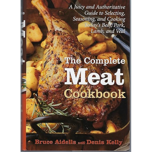 Complete Meat Cookbook%ｶﾝﾏ% The The Complete Meat Cookbook: Aidells, Bruce, Kelly, Denis