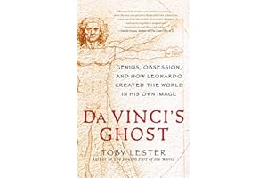 Da Vinci's Ghost: Genius, Obsession, and How Leonardo Created the World in His Own Image