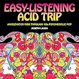 Easy Listening Acid Trip: An Elevator Ride through Sixties Psychedelic Pop