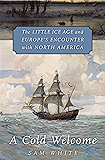 A Cold Welcome: The Little Ice Age and Europe’s Encounter with North America