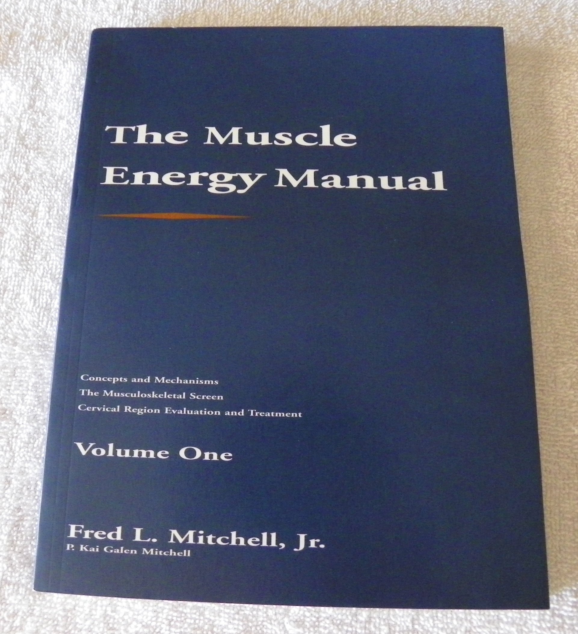 The Muscle Energy Manual: Concepts and Mechanisms, the Musculo Skeletal  Screen, Cervical Region Evaluation and Treatment: Fred L. Mitchell:  9780964725010: ...