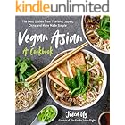 Vegan Asian: A Cookbook: The Best Dishes from Thailand, Japan, China and More Made Simple