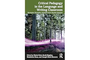 Critical Pedagogy in the Language and Writing Classroom: Strategies, Examples, Activities from Teacher Scholars