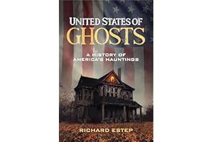 United States of Ghosts: A History of America's Hauntings