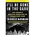 I'll Be Gone in the Dark: One Woman's Obsessive Search for the Golden State Killer