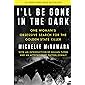 I'll Be Gone in the Dark: One Woman's Obsessive Search for the Golden State Killer