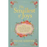The Smallest of Joys: How to Create Your Own Magic, Let Your Best Be Enough &amp; Find Contentment Exactly as You Are